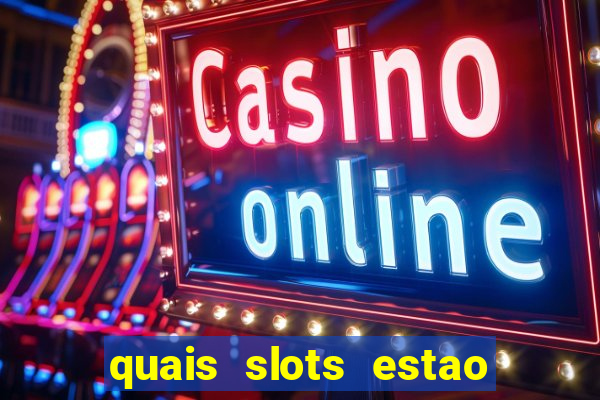 quais slots estao pagando agora